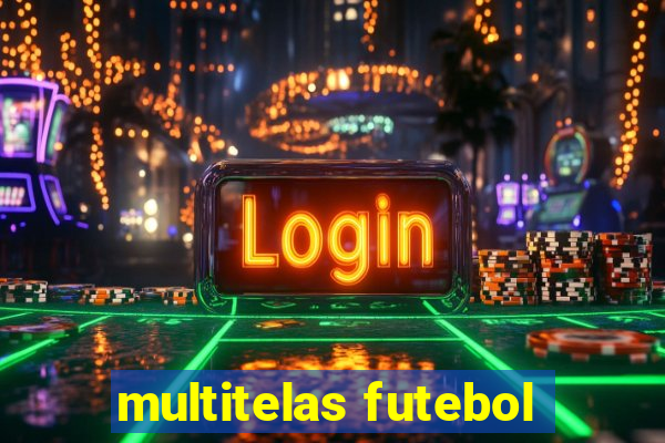 multitelas futebol